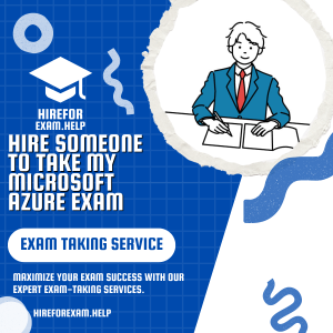 Hire Someone To Take My Microsoft Azure Exam