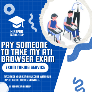 Pay Someone To Take My ATI Browser Exam
